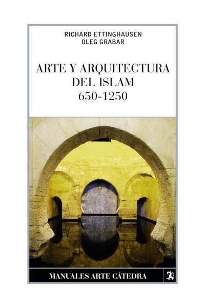 ARTE Y ARQUITECTURA DEL ISLAM 650 1250