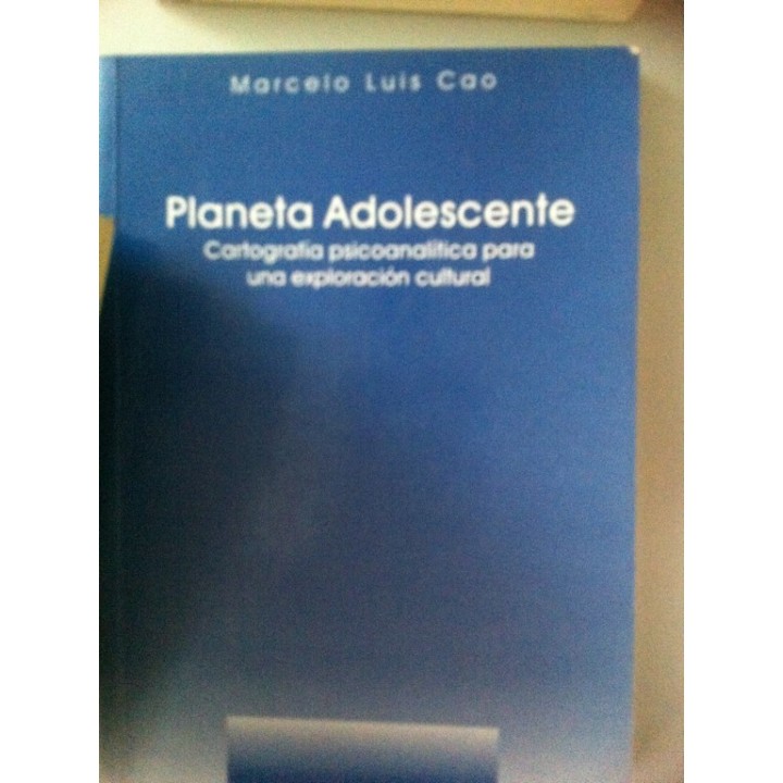 Planeta adolescente. Cartografía Psicoanalítica para una exploración cultural.