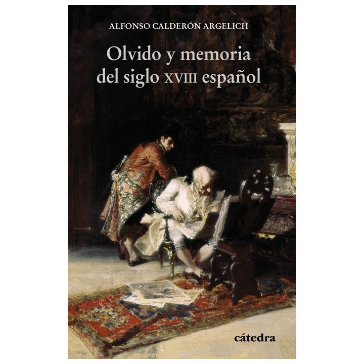 OLVIDO Y MEMORIA DEL SIGLO XVIII ESPAÑOL