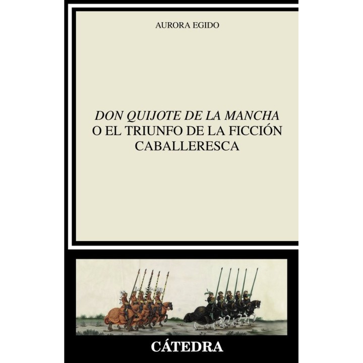 DON QUIJOTE DE LA MANCHA O EL TRIUNFO DE LA FICCION CABALL
