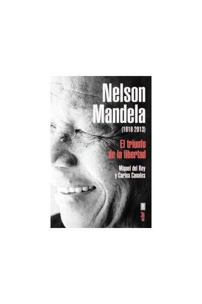 NELSON MANDELA EL TRIUNFO DE LA LIBERTAD 1918-2013