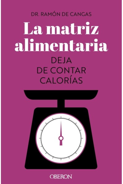 LA MATRIZ ALIMENTARIA DEJA DE CONTAR CALORIAS