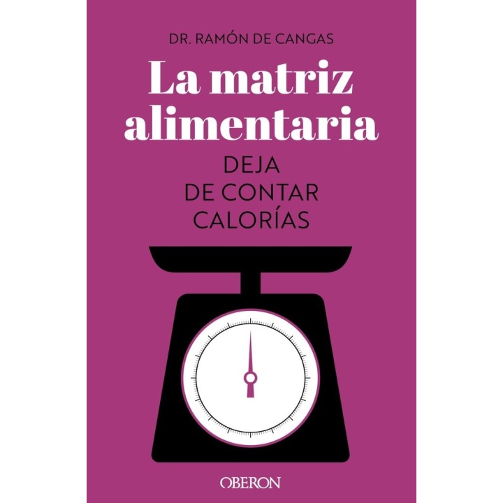 LA MATRIZ ALIMENTARIA DEJA DE CONTAR CALORIAS