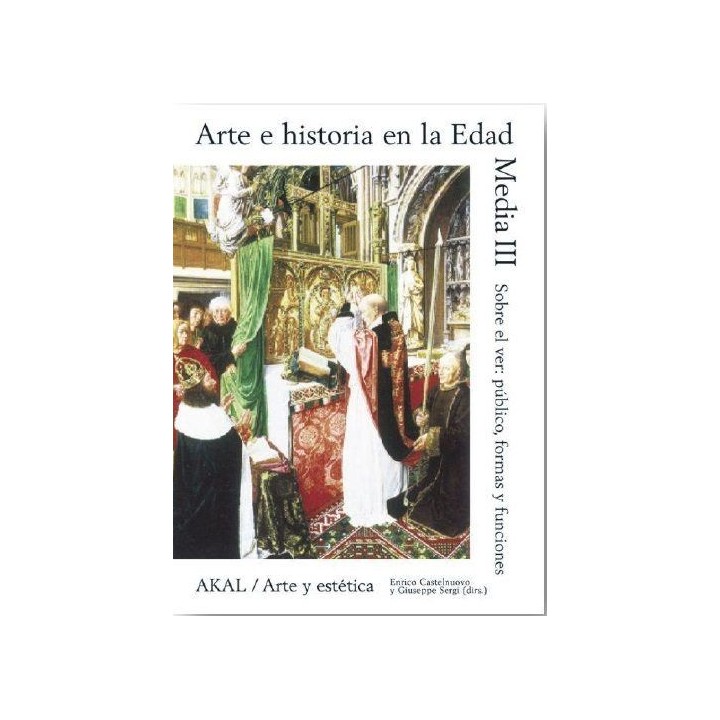 ARTE E HISTORIA EN LA EDAD MEDIA VOL 3 SOBRE EL VER PUBLICO