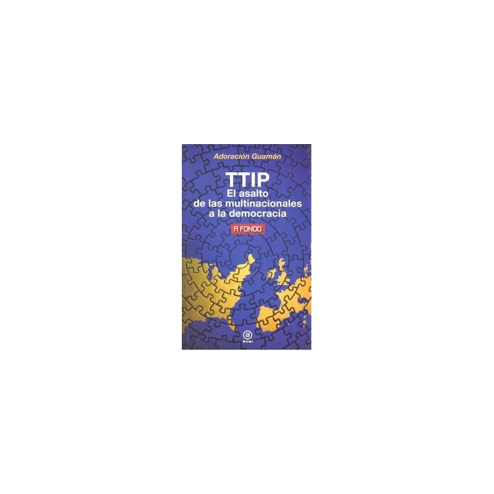 TTIP EL ASALTO DE LAS MULTINACIONALES A LA DEMOCRACIA