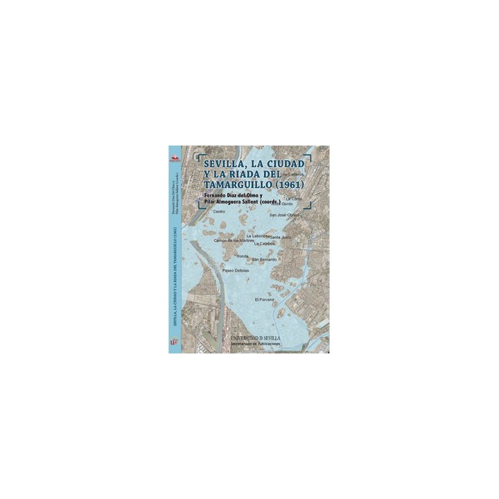SEVILLA LA CIUDAD Y LA RIADA DEL TAMARGUILLO 1961