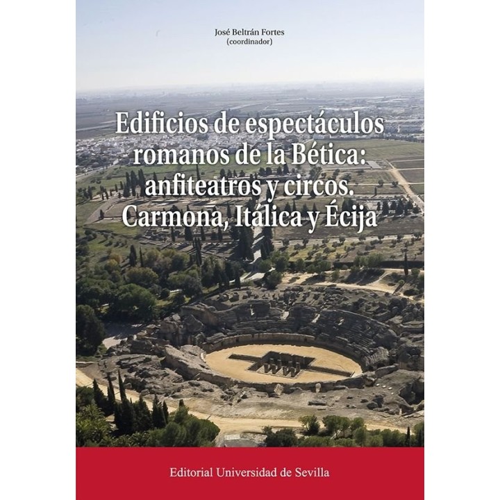 EDIFICIOS DE ESPECTACULOS ROMANOS DE LA BETICA: ANFITEATROS