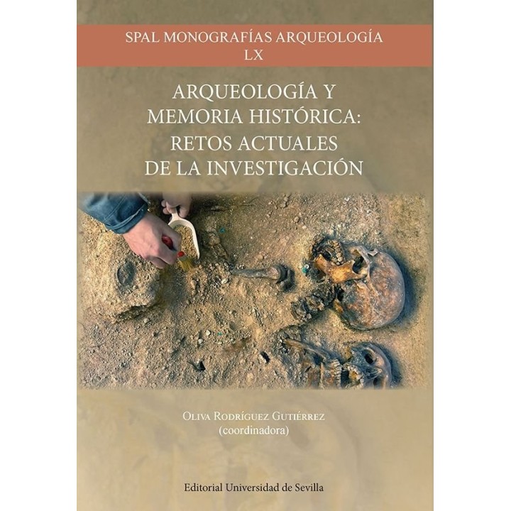 ARQUEOLOGIA Y MEMORIA HISTORICA RETOS ACTUALES DE LA INVEST
