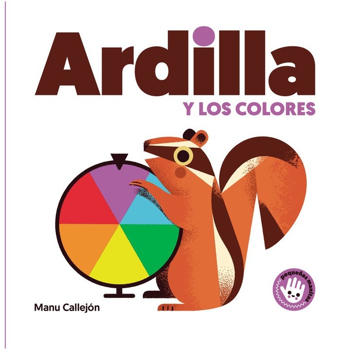ARDILLA Y LOS COLORES (PEQUEÑAS MANITAS)