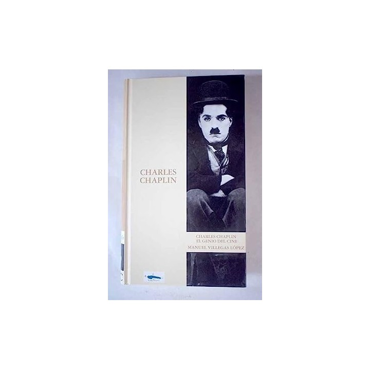 Charles Chaplin. El genio del cine.