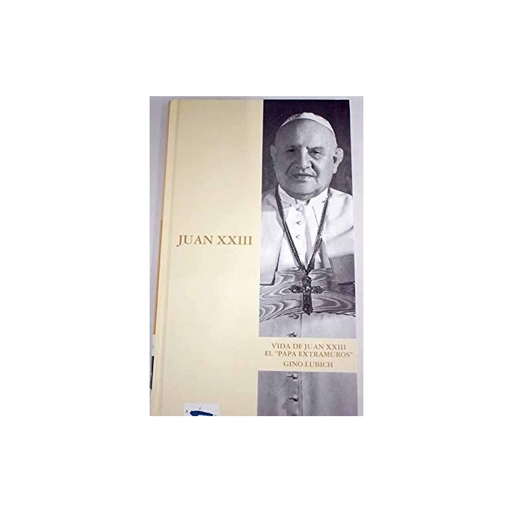 Vida de Juan XXIII. El papa Extramuros