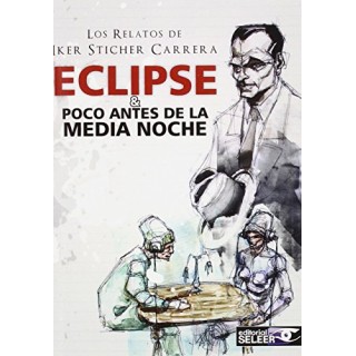 Los Relatos de Iker Sticher Carrera. Eclipse y Poco antes de media noche
