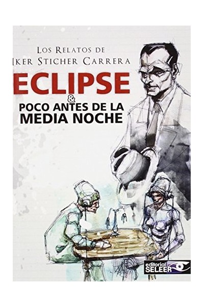 Los Relatos de Iker Sticher Carrera. Eclipse y Poco antes de media noche