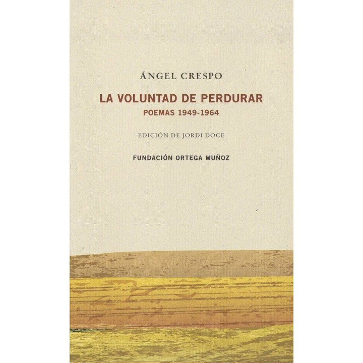 ANGEL CRESPO LA VOLUNTAD DE PERDURAR POEMAS 1949 1964
