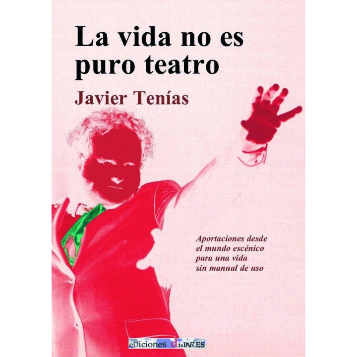 LA VIDA NO ES PURO TEATRO