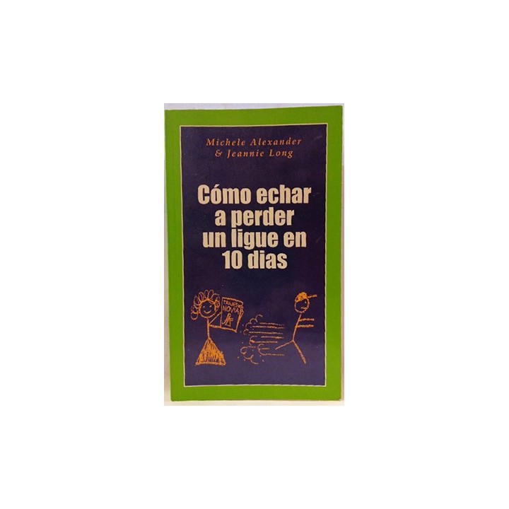 CÓMO ECHAR A PERDER UN LIGUE EN 10 DIAS