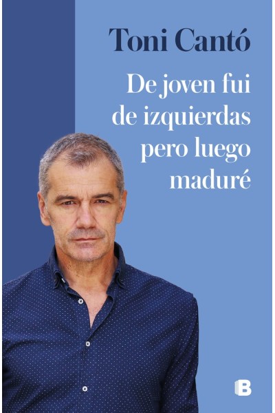 DE JOVEN FUI DE IZQUIERDAS PERO LUEGO MADURE