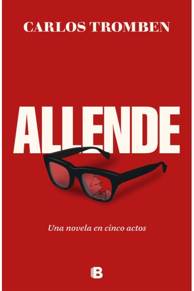 ALLENDE UNA NOVELA EN CINCO ACTOS