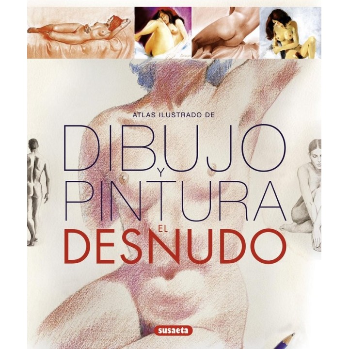 ATLAS ILUSTRADO DIBUJO Y PINTURA EL DESNUDO