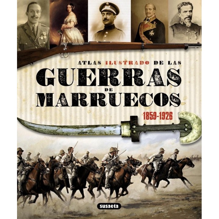 ATLAS ILUSTRADO DE LAS GUERRAS DE MARRUECOS 1859-1926