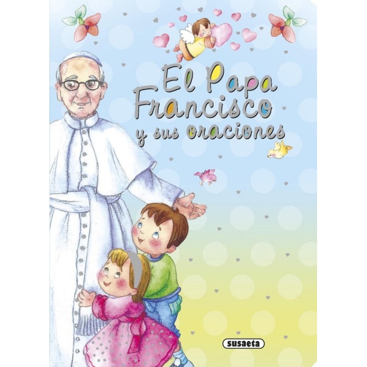 PAPA FRANCISCO Y SUS ORACIONES,EL