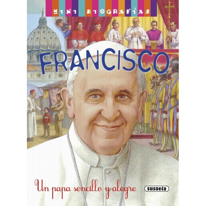 FRANCISCO UN PAPA SENCILLO Y ALEGRE