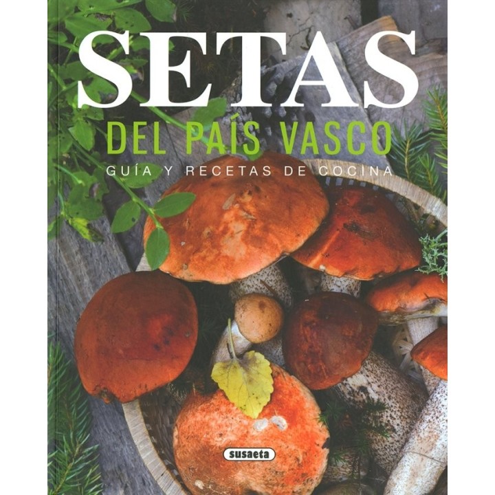 SETAS DEL PAIS VASCO. GUIA Y RECETAS DE COCINA