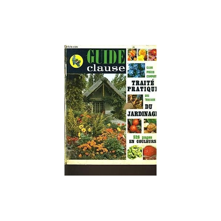 Guide clause. Clair précis complet traité pratique des travaux du jardinage
