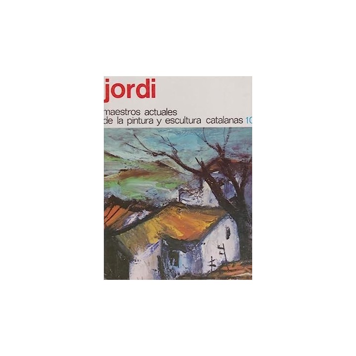 Jordi. Maestros actuales de la pintura y escultura catalanas 10