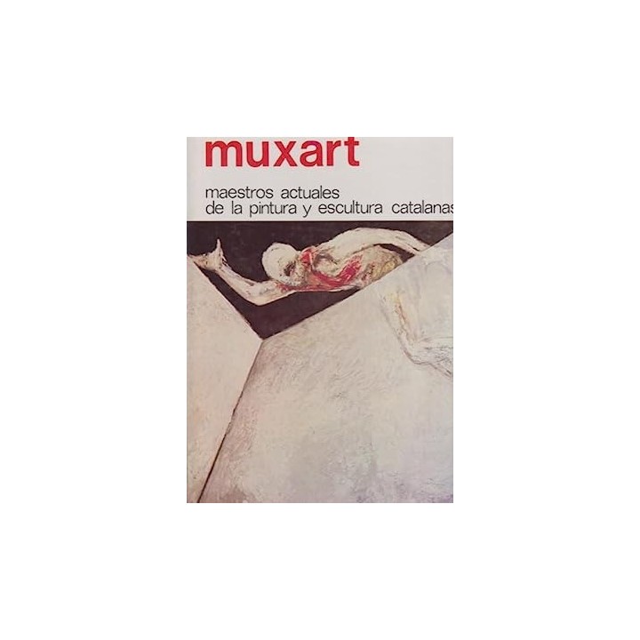 Muxart. Maestros actuales de la pintura y escultura catalanas 7