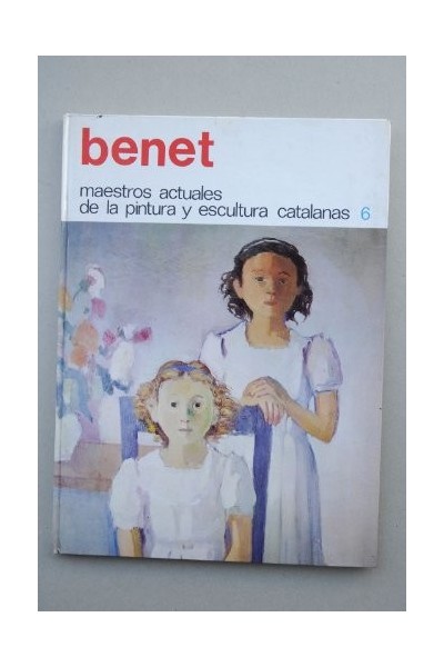 Benet. Maestros actuales de la pintura y escultura catalanas 6