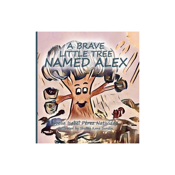 A BRAVE LITTLE TREE NAMED ALEX