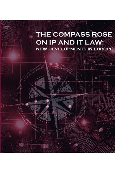 THE COMPASS ROSE ON IP AND IT LAW: NEW DEVELOPMENTS IN EURO