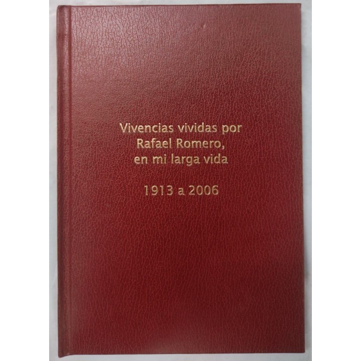 Vivencias vividas por Rafael Romero, en mi larga vida. 1913-2006
