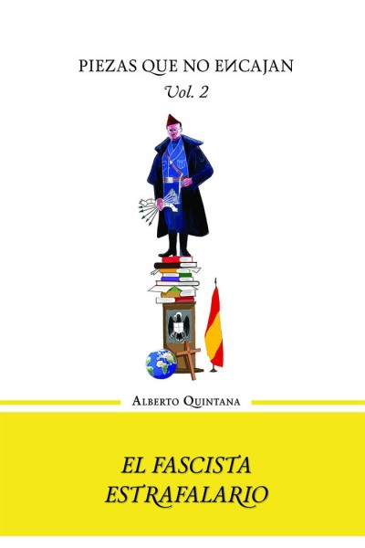 EL FASCISTA ESTRAFALARIO VOLUMEN II DE LA TRILOGIA PIEZAS
