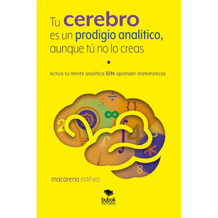 TU CEREBRO ES UN PRODIGIO ANALITICO AUNQUE TU NO LO CREAS