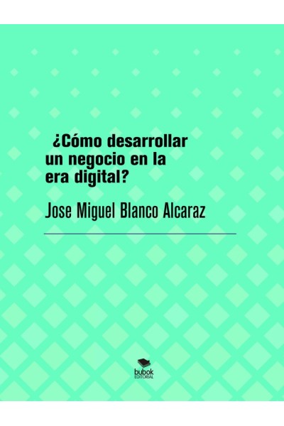 COMO DESARROLLAR UN NEGOCIO EN LA ERA DIGITAL