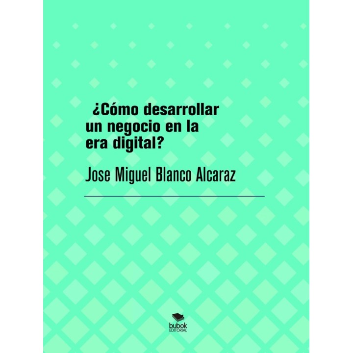 COMO DESARROLLAR UN NEGOCIO EN LA ERA DIGITAL