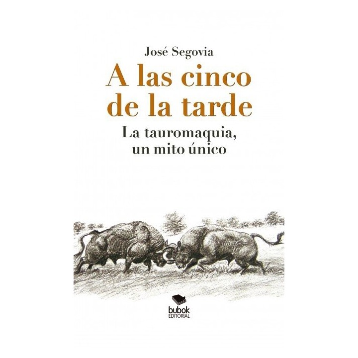 A LAS CINCO DE LA TARDE: LA TAUROMAQUIA, UN MITO UNICO