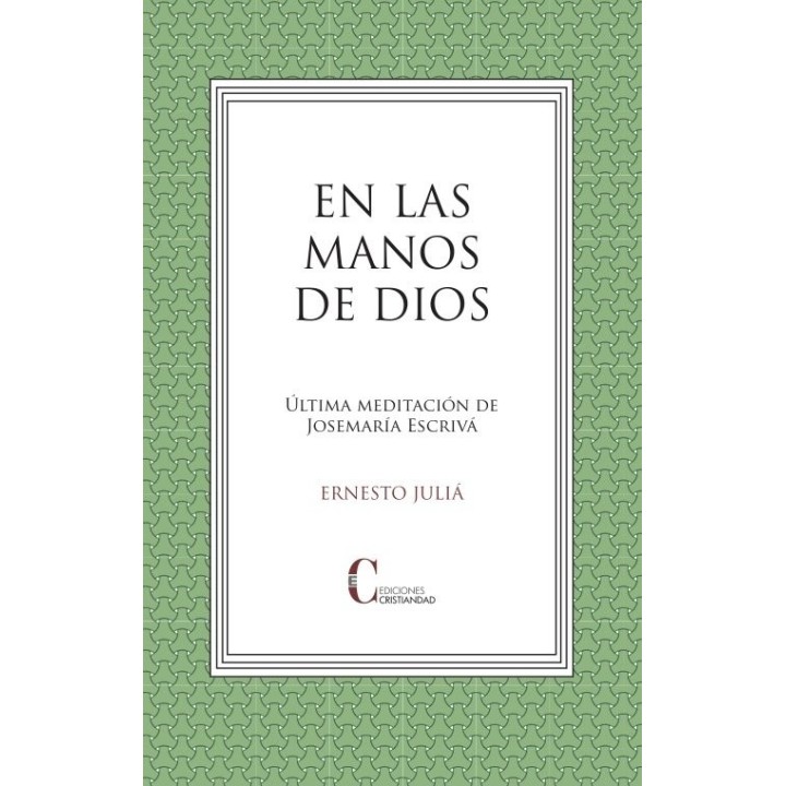 EN LAS MANOS DE DIOS ULTIMA MEDITACION JOSEMARIA ESCRIVA