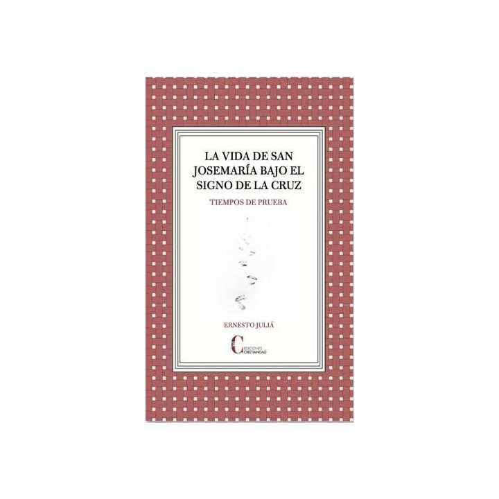 LA VIDA DE SAN JOSEMARIA BAJO EL SIGNO DE LA CRUZ