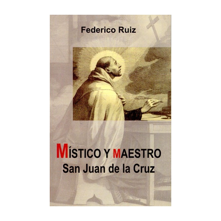 MISTICO Y MAESTRO SAN JUAN DE LA CRUZ