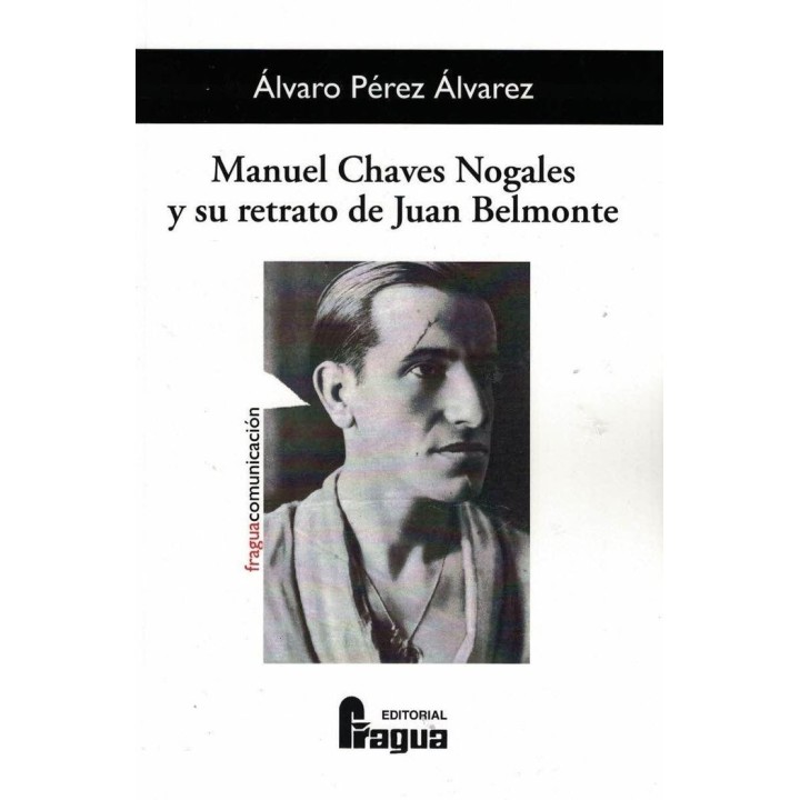 MANUEL CHAVES NOGALES Y SU RETRATO DE JUAN BELMONTE