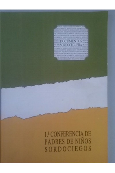 Primera Conferencia de Padres de Niños y Jóvenes sordociegos. Madrid 5, 6 y 7 de Abril de 1991