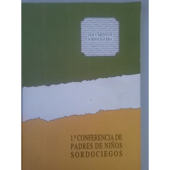 Primera Conferencia de Padres de Niños y Jóvenes sordociegos. Madrid 5, 6 y 7 de Abril de 1991