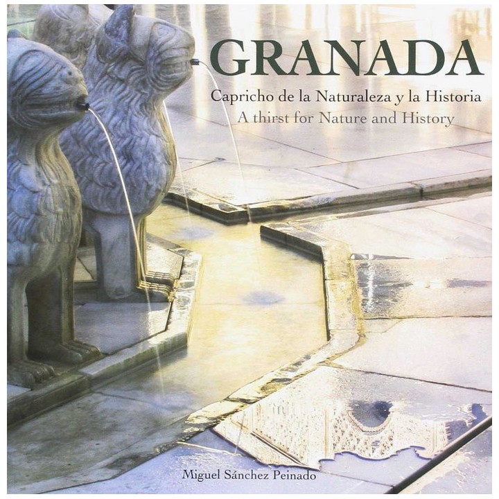 GRANADA CAPRICHO DE LA NATURALEZA Y DE LA HISTORIA