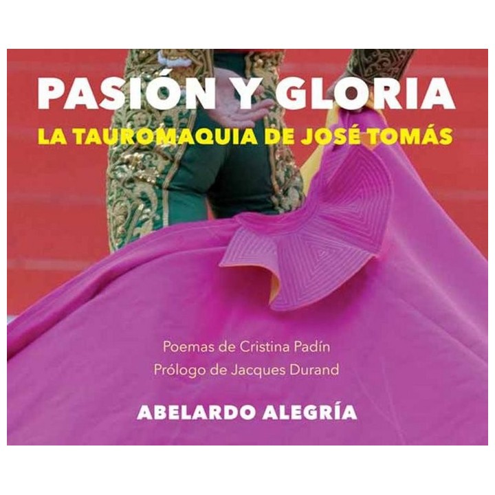 PASION Y GLORIA TAUROMAQUIA DE JOSE TOMAS