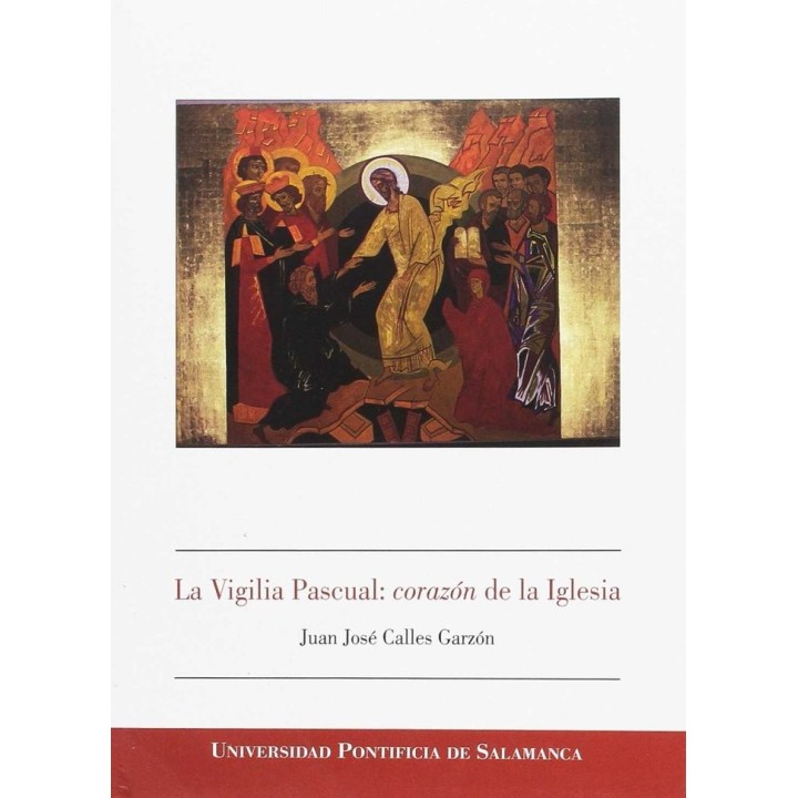 VIGILIA PASCUAL: CORAZON DE LA IGLESIA,LA