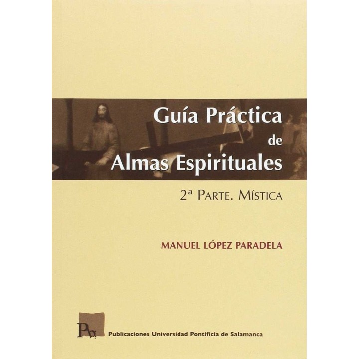 GUIA PRACTICA DE ALMAS ESPIRITUALES. 2ª PARTE. MISTICA