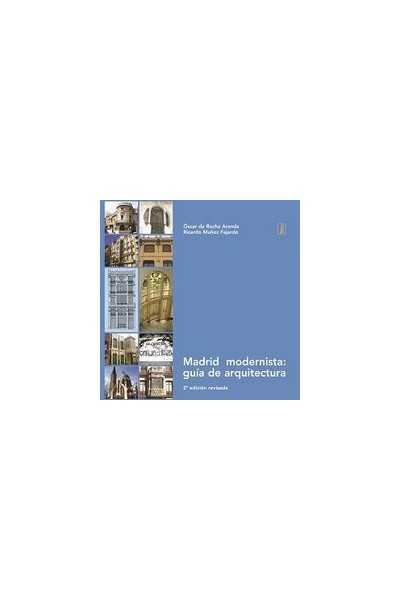 MADRID MODERNISTA: GUIA DE ARQUITECTURA